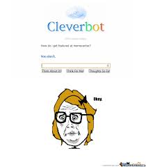 Cleverbot Memes. Best Collection of Funny Cleverbot Pictures via Relatably.com
