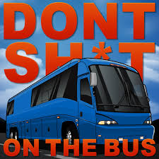 Don't Shit On The Bus