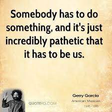 Jerry Garcia Quotes | QuoteHD via Relatably.com