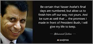 Mohammed Dahlan quote: Be certain that Yasser Arafat&#39;s final days ... via Relatably.com