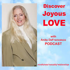 DISCOVER JOYOUS LOVE with Anita DeFrancesco