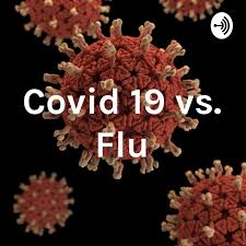 Covid 19 vs. Flu