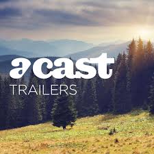 Acast Trailers