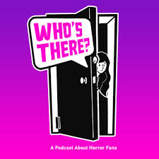 Who's There? A Podcast About Horror Fans