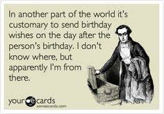 Belated Birthday Funny on Pinterest | Happy Belated Birthday ... via Relatably.com