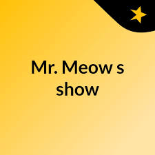 Mr. Meow's show