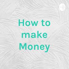 How to make Money
