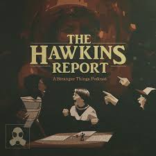 The Hawkins Report: A Stranger Things Podcast