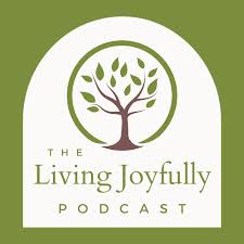 The Living Joyfully Podcast