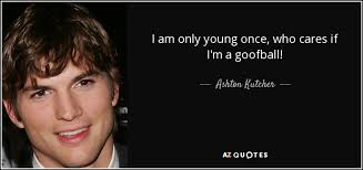 TOP 25 QUOTES BY ASHTON KUTCHER (of 190) | A-Z Quotes via Relatably.com