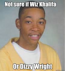 Not sure if Wiz Khalifa Or Dizzy Wright - WizDizzy - quickmeme via Relatably.com