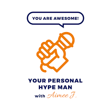 Your Personal Hype Man with Aimee J.