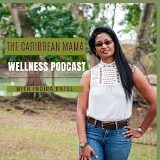 The Caribbean Mama Wellness & Nutrition Podcast