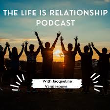The Life Is Relationship Podcast
