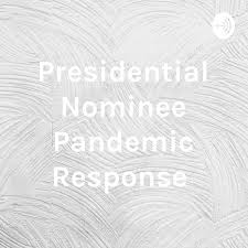 Presidential Nominee Pandemic Response