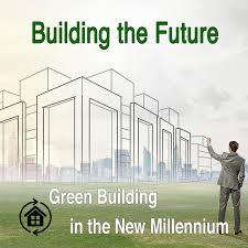 Building the Future: Green Building in the New Millennium