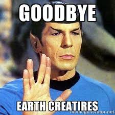 goodbye Earth creatires - Spock | Meme Generator via Relatably.com