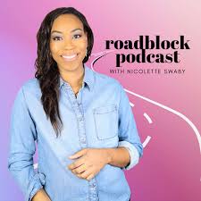 Roadblock Podcast with Nicolette Swaby