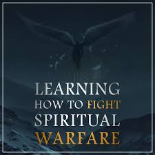 Learning How to Fight Spiritual Warfare