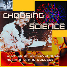 Choosing Science: Stories of Perseverance, Humanity, and Success