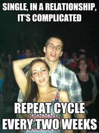 single, in a relationship, it&#39;s complicated repeat cycle every two ... via Relatably.com