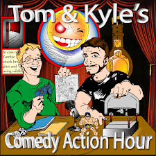 Tom and Kyle's Comedy Action Hour