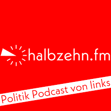 halbzehn.fm - Politik Podcast von links!