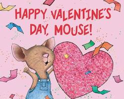 Happy Valentine's Day, Mouse! by Laura Numeroff