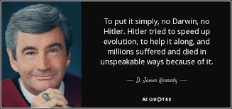 D. James Kennedy quote: To put it simply, no Darwin, no Hitler ... via Relatably.com
