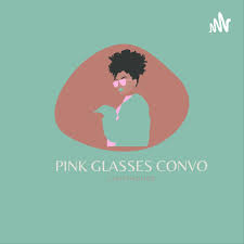 Pink Glasses Convo