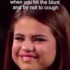 When you hit the blunt and try not to cough. #420 #meme #420meme ... via Relatably.com