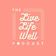 The Live Life Well Podcast for Busy Women