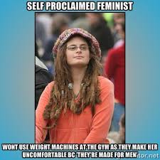 self proclaimed feminist wont use weight machines at the gym as ... via Relatably.com