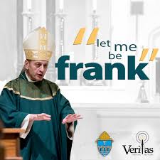 Let Me Be Frank | Bishop Frank Caggiano’s Podcast | Diocese of Bridgeport, CT