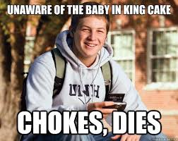 unaware of the baby in king cake chokes, dies - College freshmen ... via Relatably.com