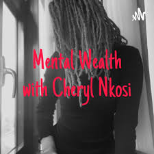 Mental Wealth with Cheryl Nkosi