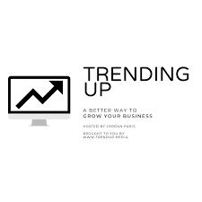 Trending Up: A Better Way to Grow Your Business
