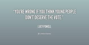 You&#39;re wrong if you think young people don&#39;t deserve the vote ... via Relatably.com