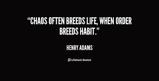 Chaos Henry Adams Quotes. QuotesGram via Relatably.com