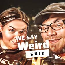 We Say Weird Shit…..the podcast