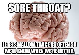 Sore throat? Let&#39;s swallow twice as often so we&#39;ll know when we&#39;re ... via Relatably.com