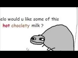 Hot Choclety Milk | Know Your Meme via Relatably.com