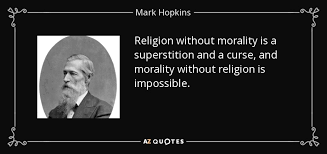 Mark Hopkins quote: Religion without morality is a superstition ... via Relatably.com
