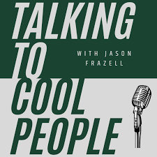 Talking to Cool People w/ Jason Frazell