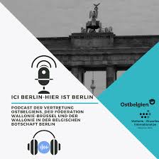 Ici Berlin - Hier ist Berlin   Der Podcast der Delegation-DGCFRW in der Belgischen Botschaft Berlin