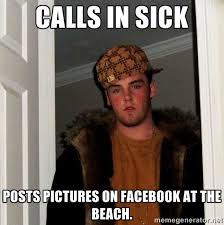 calls in sick posts pictures on facebook at the beach. - Scumbag ... via Relatably.com