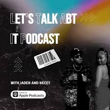 Lets Talk Abt It Podcast with Jaden and Necey