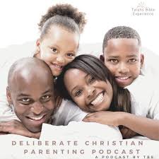 Deliberate Christian Parenting Podcast