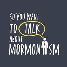 So You Want to Talk About Mormonism