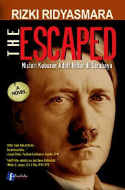 The Escaped: Misteri Kuburan Adolf Hitler di Surabaya by Rizki Ridyasmara — Reviews, Discussion, Bookclubs, Lists - 10792242